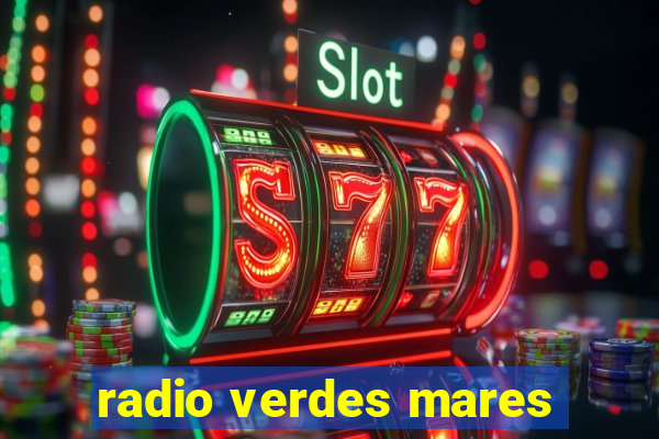 radio verdes mares